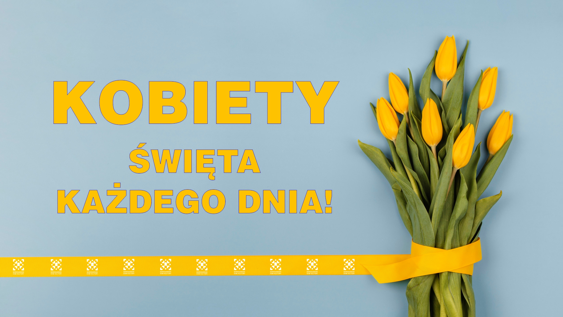 DZIEŃ KOBIET, DZIEŃ KOBIET...!
